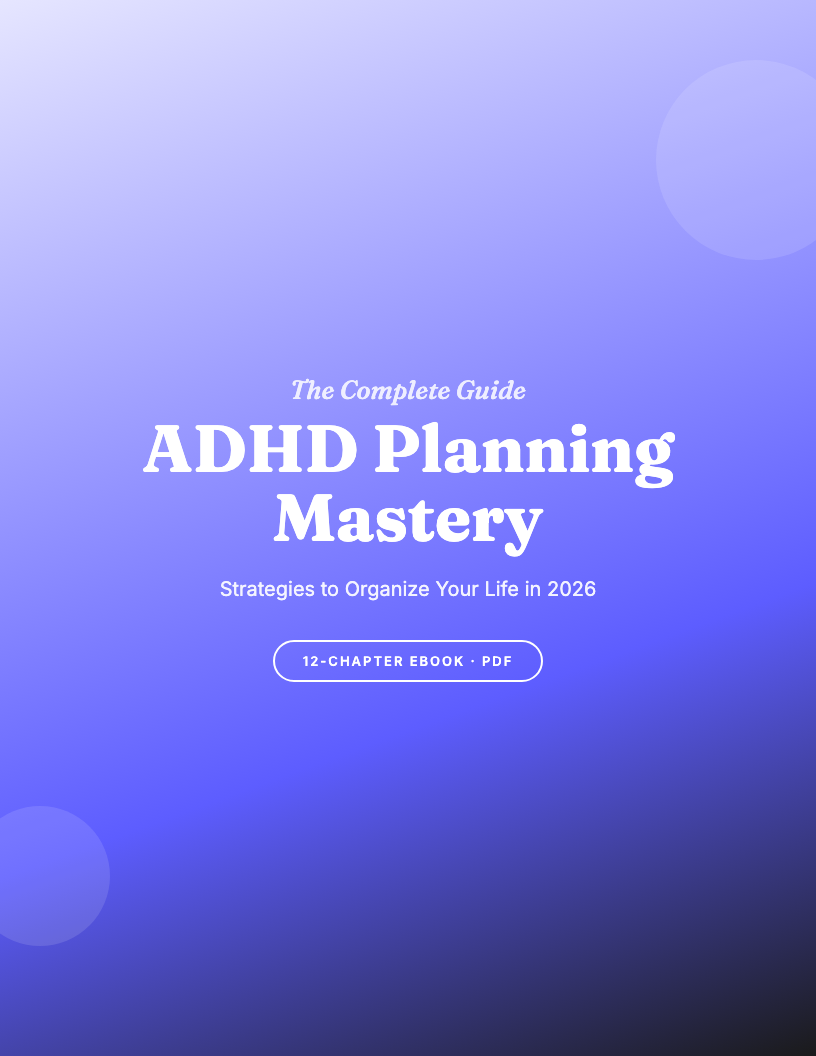 How to Plan and Thrive with ADHD: The Complete Guide for 2026