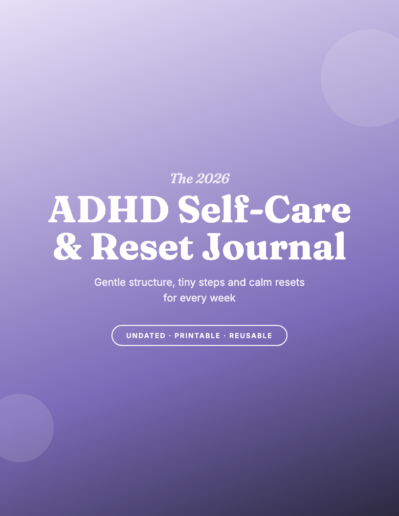 The 2026 ADHD Self-Care & Reset Journal