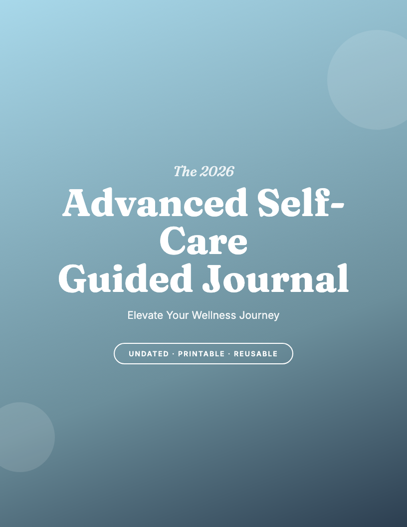 The 2026 Advanced Self-Care Guided Journal
