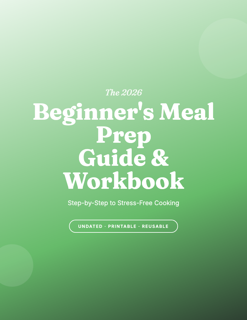 The 2026 Beginner's Meal Prep Mastery Workbook