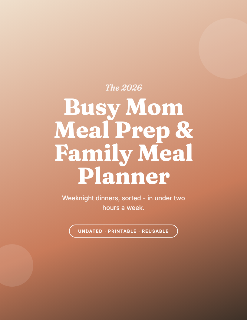 The 2026 Busy Mom Meal Prep & Family Meal Planner