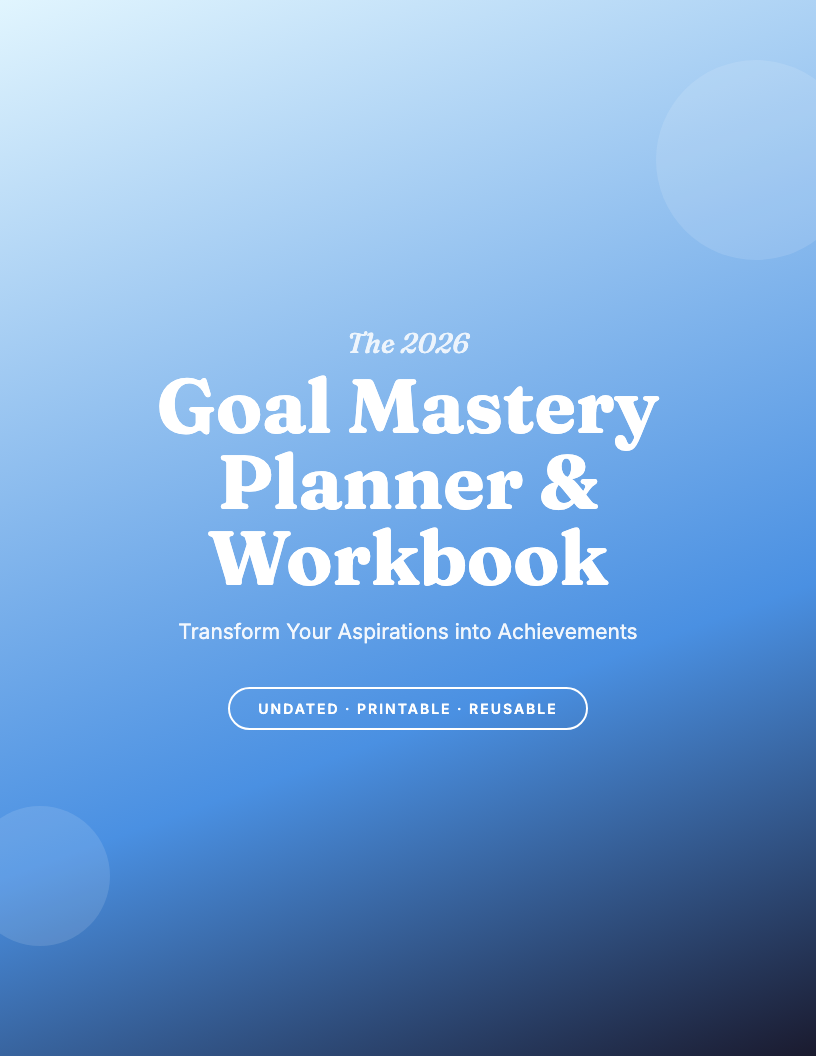 The 2026 Goal Mastery Planner & Workbook