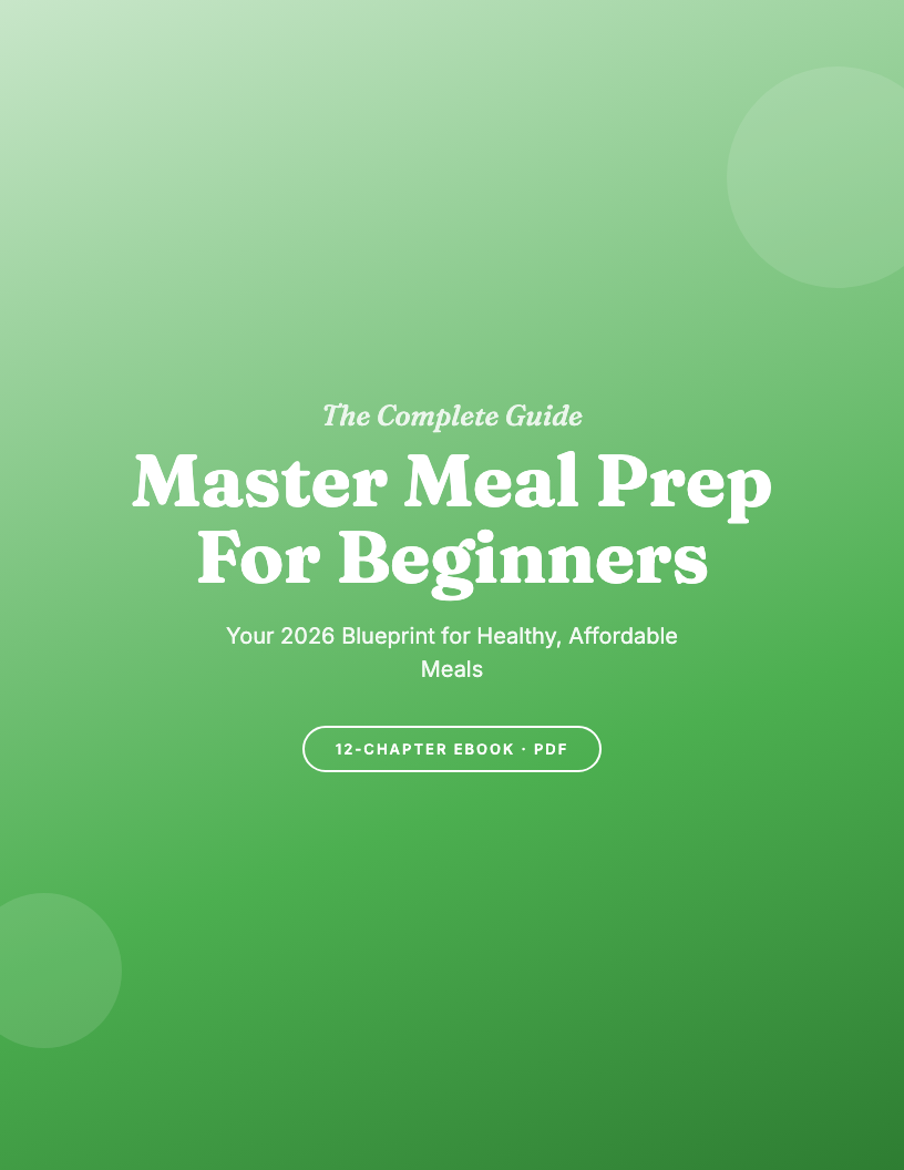 How to Master Meal Prep: The Complete Guide for Beginners in 2026