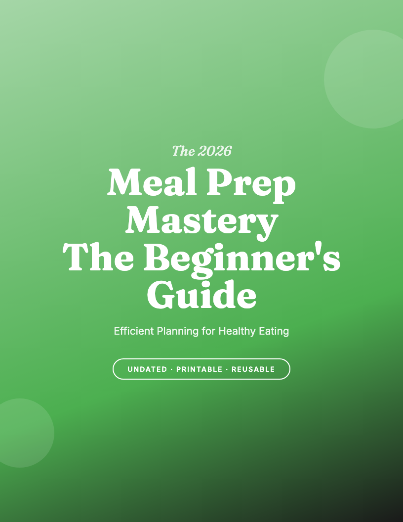 The 2026 Meal Prep Beginners Mastery Workbook