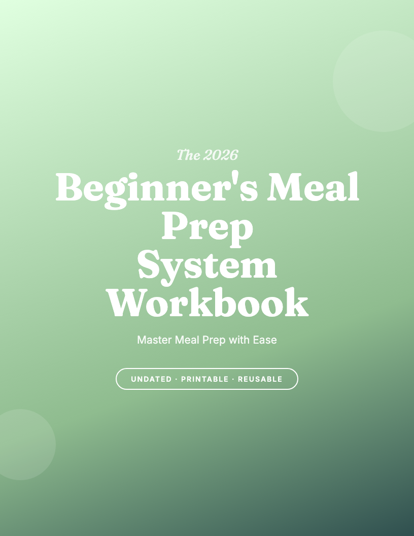 The 2026 Beginner's Meal Prep System Workbook