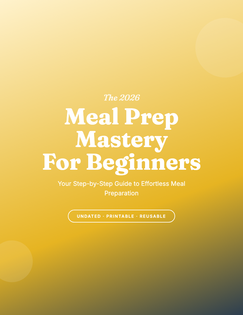 The 2026 Beginner's Meal Prep Mastery Workbook