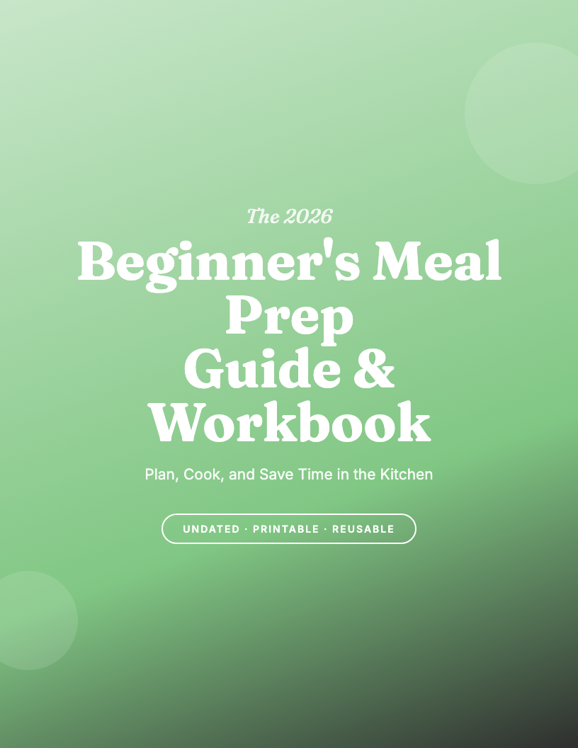 The 2026 Beginner's Meal Prep Mastery Workbook