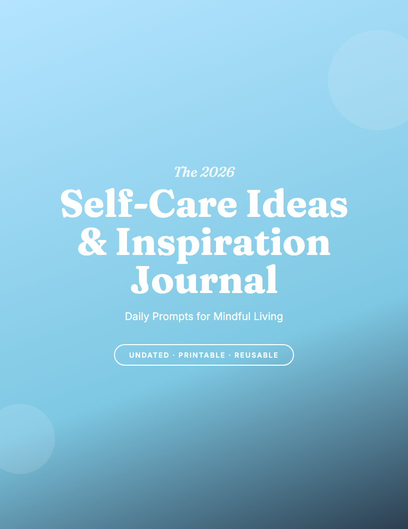 The 2026 Self-Care Ideas & Inspiration Journal