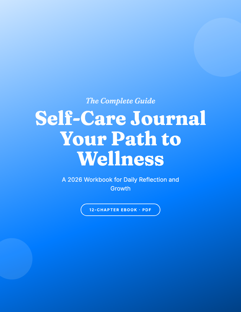 How to Create and Sustain a Self-Care Journal: The Complete Guide for 2026