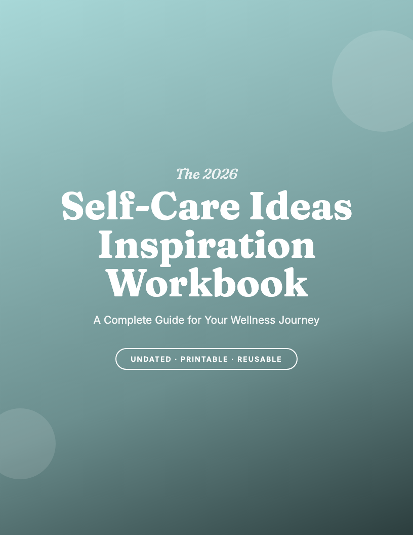 The 2026 Self-Care Ideas & Inspiration Workbook