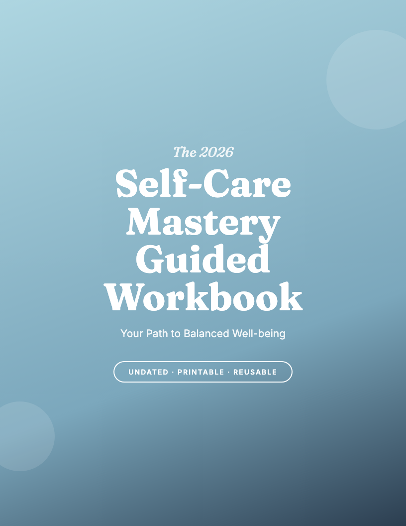 The 2026 Self-Care Mastery Workbook