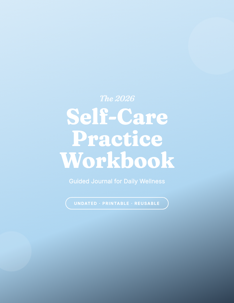 The 2026 Self-Care Practice Workbook
